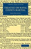 Treatise on Naval Courts Martial  N/A 9781108044769 Front Cover