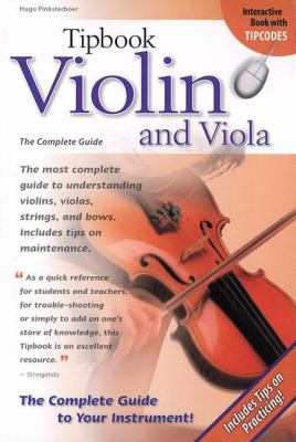 Tipbook Violin and Viola The Complete Guide 3rd 2008 9781423442769 Front Cover