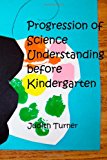 Progression of Science Understanding Before Kindergarten  N/A 9781491241769 Front Cover