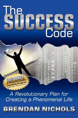 Success Code A Revolutionary Plan for Creating a Phenomenal Life! N/A 9781600371769 Front Cover