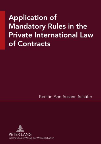 Application of Mandatory Rules in the Private International Law of Contracts A Critical Analysis of Approaches in Selected Continental and Common Law Jurisdictions, with a View to the Development of South African Law  2010 9783631551769 Front Cover