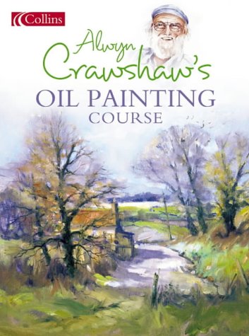 Alwyn Crawshaw Oil Painting Course   2004 9780007166770 Front Cover