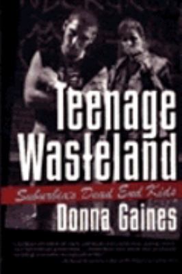 Teenage Wasteland : Suburbia's Dead End Kids Reprint  9780060974770 Front Cover