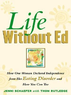 Life Without Ed How One Woman Declared Independence from Her Eating Disorder and How You Can Too N/A 9780071442770 Front Cover