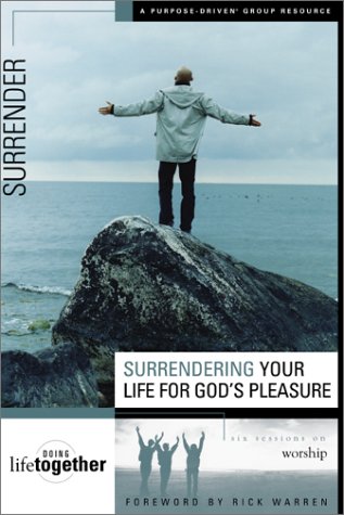 Surrendering Your Life for God's Pleasure Six Sessions on Worship  2002 9780310246770 Front Cover