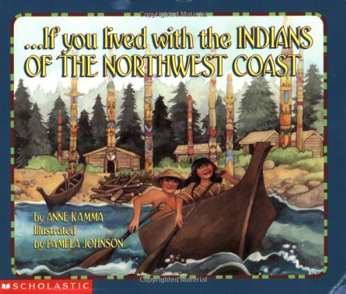 If You Lived with the Indians of the Northwest Coast   2002 9780439260770 Front Cover