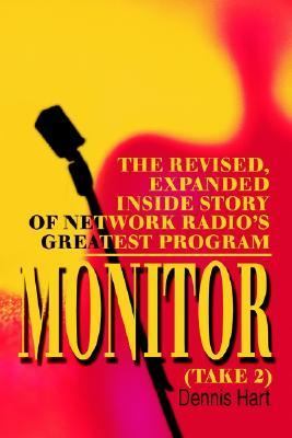 Monitor (Take 2) The Revised, Expanded Inside Story of Network Radio's Greatest Program N/A 9780595281770 Front Cover