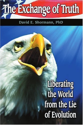 Exchange of Truth Liberating the World from the Lie of Evolution N/A 9780595421770 Front Cover