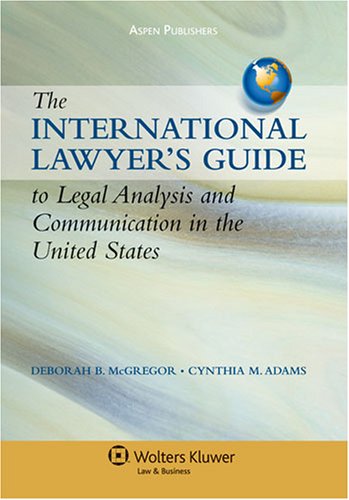 International Lawyer's Guide to Legal Analysis and Communication in the United States   2008 9780735564770 Front Cover