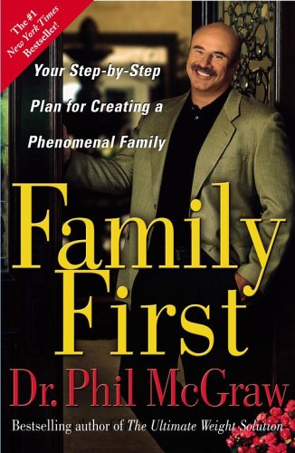 Family First Your Step-By-Step Plan for Creating a Phenomenal Family  2005 9780743273770 Front Cover