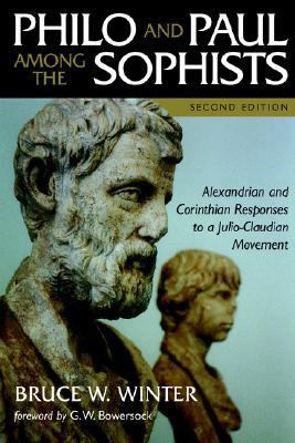 Philo and Paul among the Sophists Alexandrian and Corinthian Responses to a Julio-Claudian Movement 2nd 2002 9780802839770 Front Cover