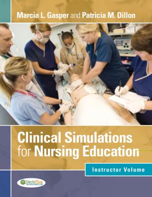 Clinical Simulations for Nursing Education Instructor Volume  2012 (Revised) 9780803621770 Front Cover