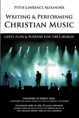 Writing and Performing Christian Music God's Plan and Purpose for the Church N/A 9780939067770 Front Cover