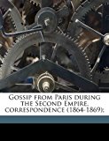 Gossip from Paris During the Second Empire, Correspondence; N/A 9781177905770 Front Cover