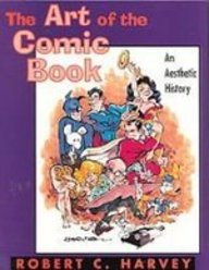 The Art of the Comic Book: An Aesthetic History  2008 9781439508770 Front Cover