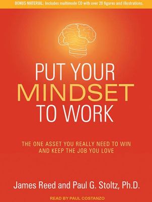 Put Your Mindset to Work: The One Asset You Really Need to Win and Keep the Job You Love Library Edition  2011 9781452633770 Front Cover