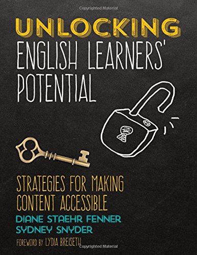 Unlocking English Learnersâ€² Potential Strategies for Making Content Accessible  2017 9781506352770 Front Cover