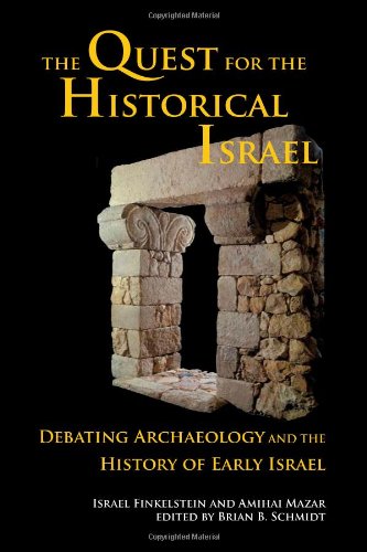 Quest for the Historical Israel Debating Archaeology and the History of Early Israel: Lectures Delivered at the Annual Colloquium of the Institute for Secular Humanistic Judaism, Detroit, October 2005  2007 9781589832770 Front Cover