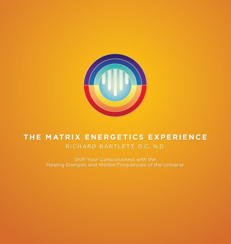 Matrix Energetics Experience Kit Shift Your Consciousness with the Healing Energies and Hidden Frequencies of the Universe  2009 (Unabridged) 9781591796770 Front Cover