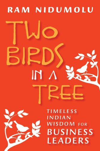 Two Birds in a Tree Timeless Indian Wisdom for Business Leaders  2013 9781609945770 Front Cover