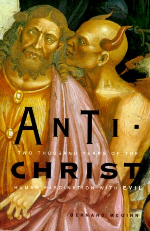 Antichrist Two Thousand Years of the Human Fascination with Evil  2000 9780231119771 Front Cover