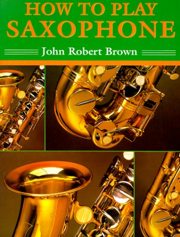 How to Play Saxophone  Revised  9780312104771 Front Cover