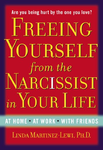 Freeing Yourself from the Narcissist in Your Life At Home. at Work. with Friends  2013 9780399165771 Front Cover