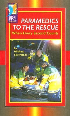 Paramedics to the Rescue When Every Second Counts  2005 9780736838771 Front Cover