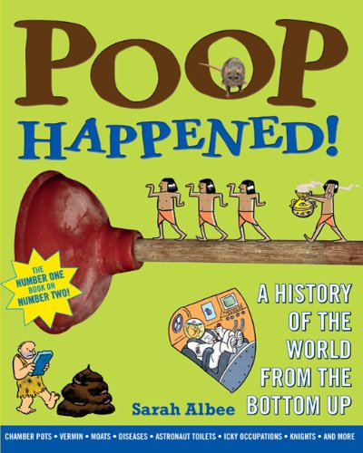 Poop Happened! A History of the World from the Bottom Up  2010 9780802720771 Front Cover