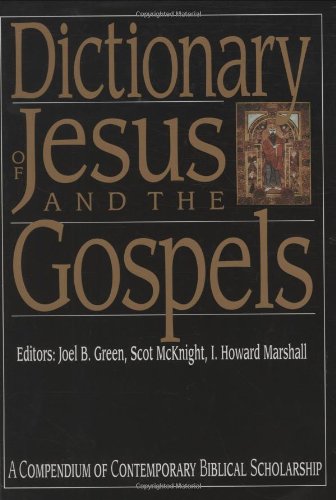 Dictionary of Jesus and the Gospels A Compendium of Contemporary Biblical Scholarship  1992 9780830817771 Front Cover