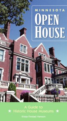 Minnesota Open House A Guide to Historic House Museums  2007 9780873515771 Front Cover