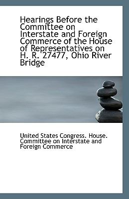 Hearings Before the Committee on Interstate and Foreign Commerce of the House of Representatives On N/A 9781113366771 Front Cover