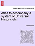 Atlas to Accompany a System of Universal History, Etc  N/A 9781241456771 Front Cover