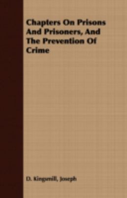Chapters on Prisons and Prisoners, and the Prevention of Crime  N/A 9781408642771 Front Cover