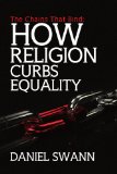 Chains That Bind : How Religion Curbs Equality N/A 9781441593771 Front Cover