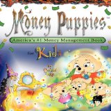 Money Puppies : America's #1 Money Management Book for Kids  2010 9781449089771 Front Cover