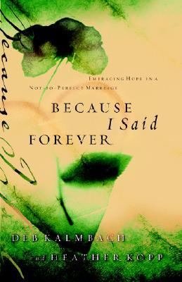 Because I Said Forever Embracing Hope in an Imperfect Marriage Annotated  9781590527771 Front Cover