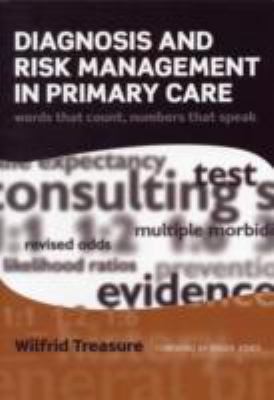 Diagnosis and Risk Management in Primary Care Words That Count, Numbers That Speak  2011 9781846194771 Front Cover