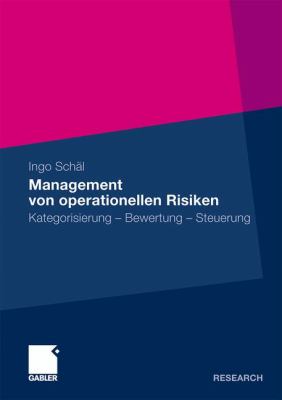 Management Von Operationellen Risiken: Kategorisierung - Bewertung - Steuerung  2011 9783834928771 Front Cover
