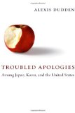 Troubled Apologies among Japan, Korea, and the United States   2014 9780231141772 Front Cover
