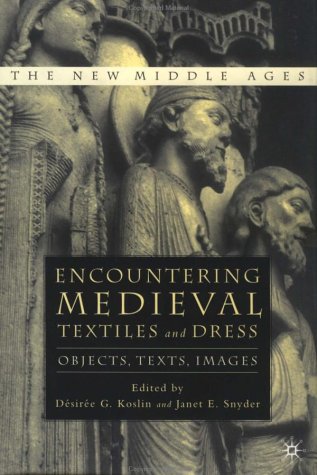 Encountering Medieval Textiles and Dress Objects, Texts, Images  2002 (Revised) 9780312293772 Front Cover