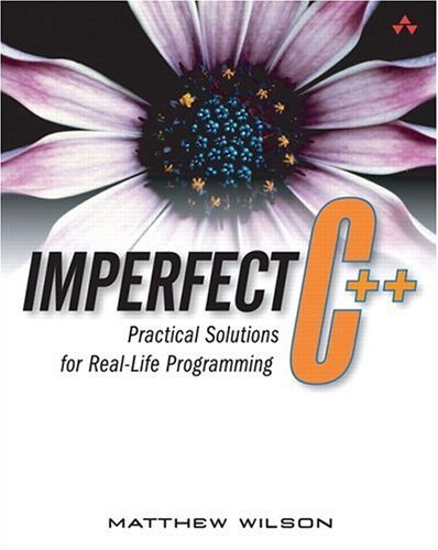 Imperfect C++ Practical Solutions for Real-Life Programming  2005 9780321228772 Front Cover