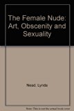 Female Nude Art, Obscenity, and Sexuality N/A 9780415026772 Front Cover