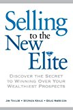 Selling to the New Elite Discover the Secret to Winning over Your Wealthiest Prospects N/A 9780814434772 Front Cover