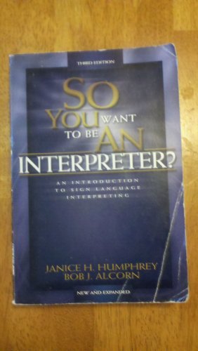 So You Want to Be an Interpreter? : An Introduction to Sign Language Interpreting 3rd 2001 9780964036772 Front Cover