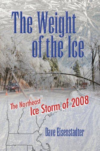 The Weight of the Ice: The Northeast Ice Storm of 2008  2009 9780979506772 Front Cover