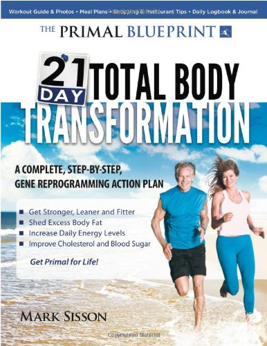 Primal Blueprint 21-Day Total Body Transformation A Step-By-step, Gene Reprogramming Action Plan  2011 9780982207772 Front Cover