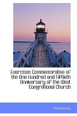 Exercises Commemorative of the One Hundred and Fiftieth Anniversary of the West Congretional Church N/A 9781115435772 Front Cover