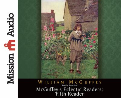 McGuffey's Eclectic Readers: Fifth  2011 9781610451772 Front Cover