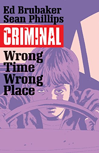Criminal Volume 7: Wrong Place, Wrong Time   2016 9781632158772 Front Cover